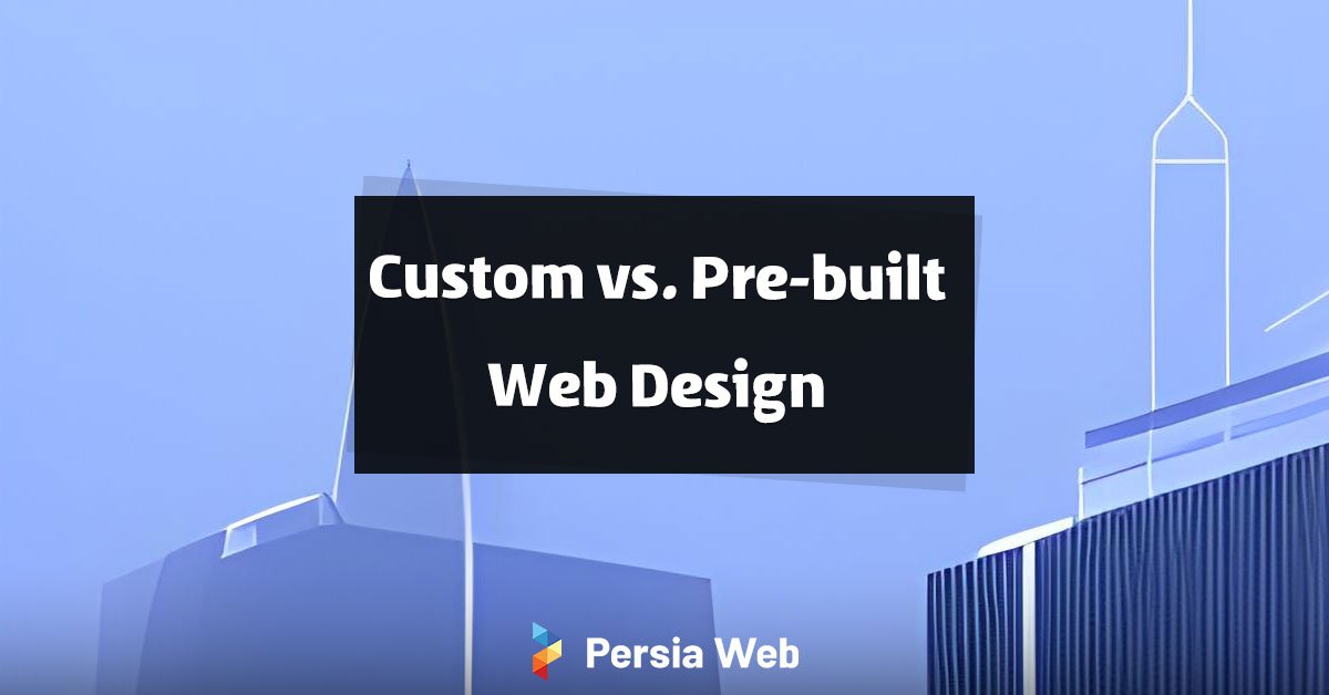 Custom vs. Pre-built Web Design