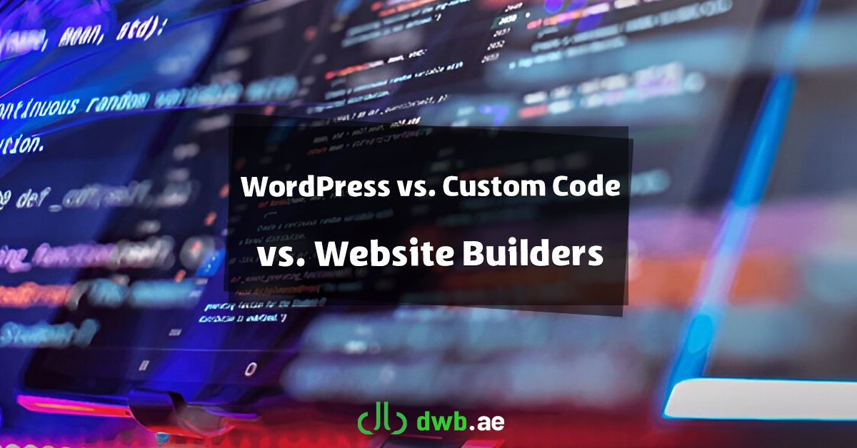 WordPress vs. Custom Code vs. Website Builders