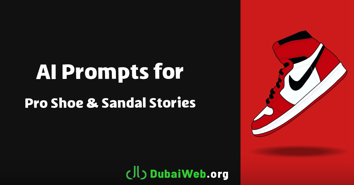 25 AI Prompts for Pro Shoe & Sandal Stories